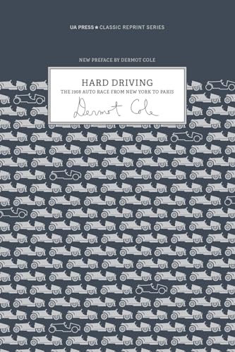 Beispielbild fr Hard Driving: The 1908 Auto Race From New York to Paris (Classic Reprint Series) zum Verkauf von SecondSale