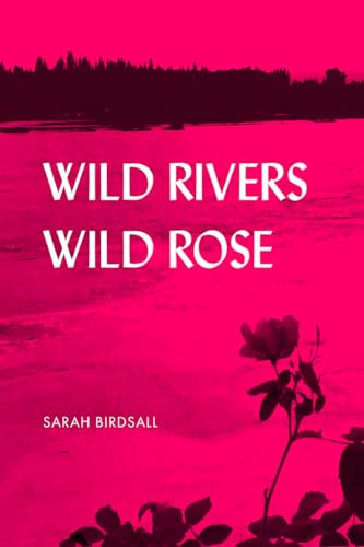 Stock image for Wild Rivers, Wild Rose for sale by ThriftBooks-Dallas