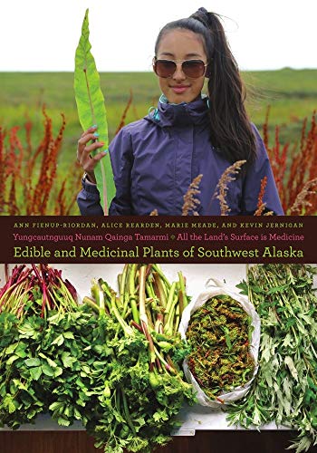 Stock image for Yungcautnguuq Nunam Qainga Tamarmi/All the Lands Surface is Medicine: Edible and Medicinal Plants of Southwest Alaska (Snowy Owl) for sale by Big River Books