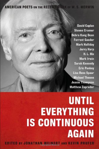 9781602260115: Until Everything Is Continuous Again: American Poets on the Recent Work of W. S. Merwin