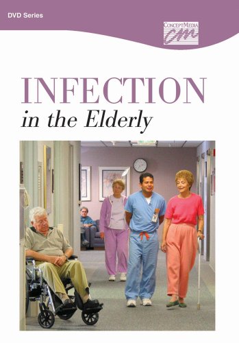 Infection in the Elderly: Complete Series (DVD) (Geriatric Care) (9781602320482) by Concept Media