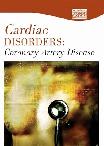 Cardiac Disorders: Coronary Artery Disease: Complete Series (DVD) (Advanced Nursing Skills) (9781602321212) by Concept Media