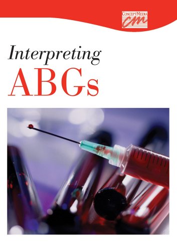 Interpreting ABGs: Complete Series (CD) (Advanced Nursing Skills) (9781602322073) by Concept Media