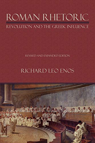 Beispielbild fr Roman Rhetoric: Revolution and the Greek Influence (Lauer Series in Rhetoric and Composition) zum Verkauf von Books From California