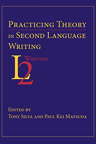 9781602351387: Practicing Theory in Second Language Writing