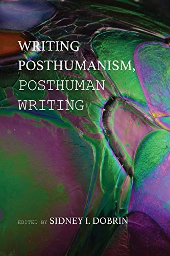 Stock image for Writing Posthumanism, Posthuman Writing (New Media Theory) for sale by Books-FYI, Inc.