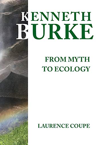 Stock image for Kenneth Burke: From Myth to Ecology for sale by Lucky's Textbooks