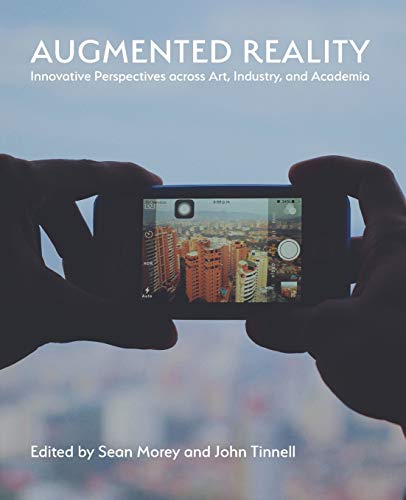 Beispielbild fr Augmented Reality: Innovative Perspectives Across Art, Industry, and Academia zum Verkauf von Dream Books Co.