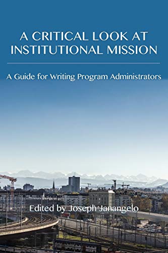 Stock image for A Critical Look at Institutional Mission: A Guide for Writing Program Administrators for sale by ThriftBooks-Dallas