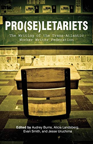 Stock image for Pro(se)letariets: The Writing of the Trans-Atlantic Worker Writer Federation (Working and Writing for Change) for sale by Gulf Coast Books