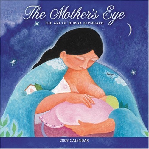 The Mother's Eye 2009 Wall Calendar (9781602370869) by Durga Bernhard