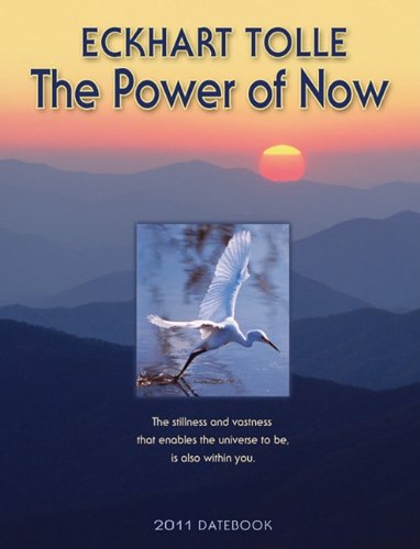 The Power of Now 2011 Datebook (Engagement Calendar) (9781602373532) by Eckhart Tolle