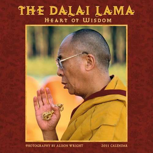 Dalai Lama, Heart of Wisdom 2011 Wall Calendar (9781602373754) by Alison Wright; Dalai Lama
