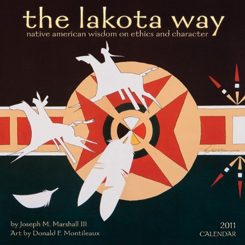 The Lakota Way: Native American Wisdom on Ethics and Character 2011 Wall Calendar (9781602373945) by Joseph M.; III Marshall