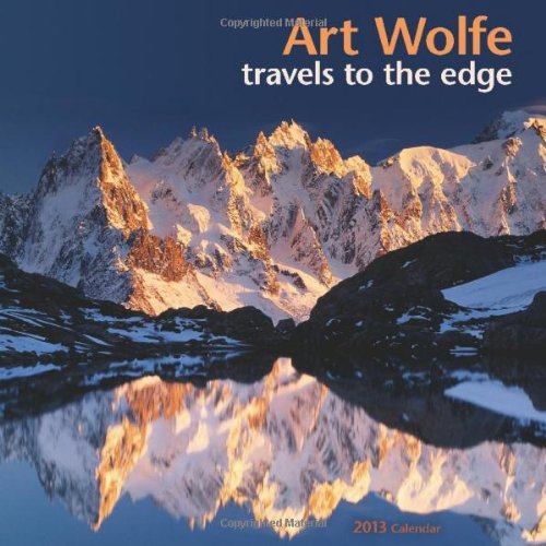 Art Wolfe: Travels to the Edge 2013 Wall Calendar (9781602376069) by Art Wolfe