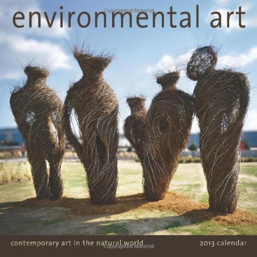 Environmental Art 2013 Wall Calendar: Contemporary Art in the Natural World (9781602376113) by Amber Lotus Publishing