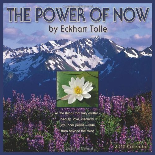 The Power of Now, by Eckhart Tolle 2013 Wall Calendar (9781602376359) by Eckhart Tolle