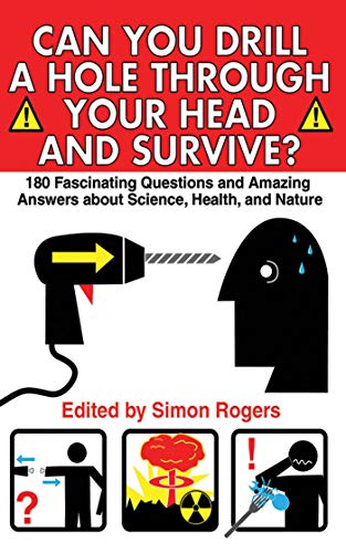 Stock image for Can You Drill a Hole Through Your Head and Survive?: 180 Fascinating Questions and Amazing Answers About Science, Health and Nature for sale by Wonder Book