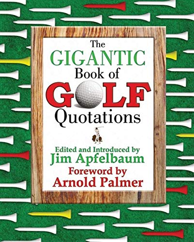 Stock image for The Gigantic Book of Golf Quotations: Thousands of Notable Golf Quotables from Tommy Armour to Fuzzy Zoeller for sale by Revaluation Books