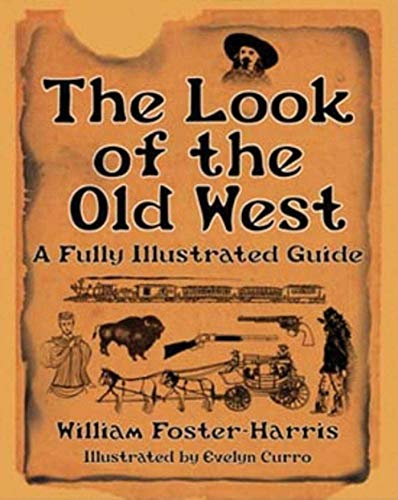 Beispielbild fr The Look of the Old West: A Fully Illustrated Guide zum Verkauf von SecondSale