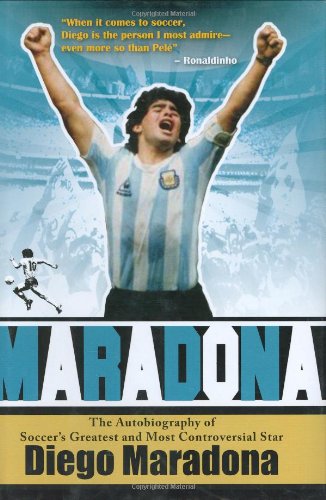 Stock image for Maradona: The Autobiography of Soccer's Greatest and Most Controversial Star for sale by Books of the Smoky Mountains