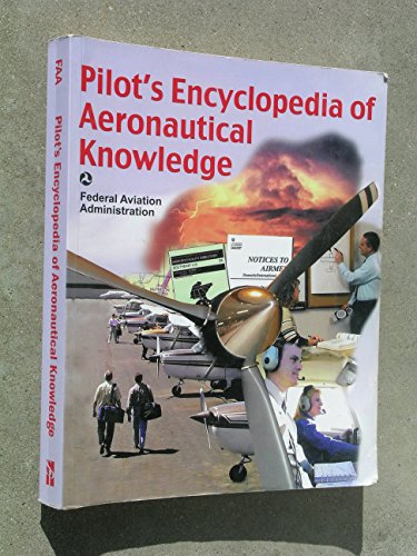 Imagen de archivo de Pilot's Encyclopedia of Aeronautical Knowledge: Federal Aviation Administration a la venta por Books of the Smoky Mountains