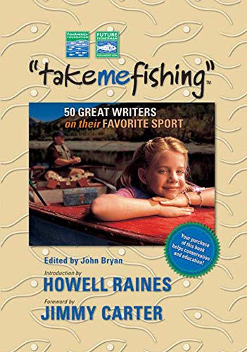 Imagen de archivo de TAKE ME FISHING; 50 GREAT WRITERS ON THEIR FAVORITE SPORT a la venta por Artis Books & Antiques