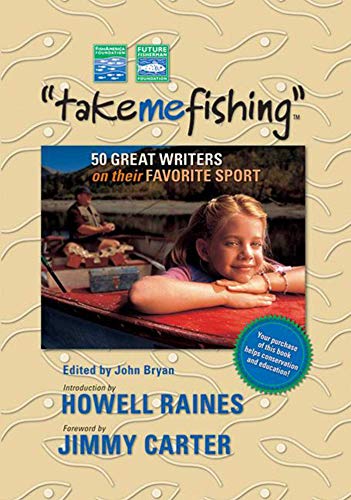 Stock image for Take Me Fishing: 50 Great Writers on Their Favorite Sport for sale by K & L KICKIN'  BOOKS