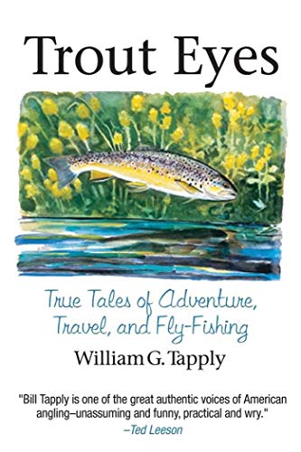 Imagen de archivo de Trout Eyes : True Tales of Adventure, Travel, and Fly Fishing a la venta por Better World Books: West