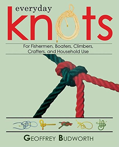 Stock image for Everyday Knots: For Fisherman, Boaters, Climbers, Crafters, and Household Use for sale by Front Cover Books