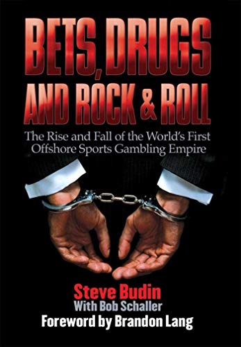 Beispielbild fr Bets, Drugs, and Rock and Roll : The Rise and Fall of the World's First Offshore Sports Gambling Empire zum Verkauf von Better World Books