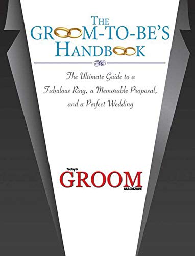 Beispielbild fr The Groom-To-Be's Handbook : The Ultimate Guide to a Fabulous Ring, a Memorable Proposal, and a Perfect Wedding zum Verkauf von Better World Books