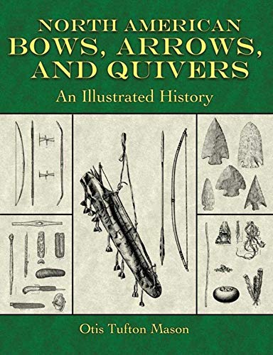 Beispielbild fr North American Bows, Arrows, and Quivers: An Illustrated History zum Verkauf von Half Price Books Inc.