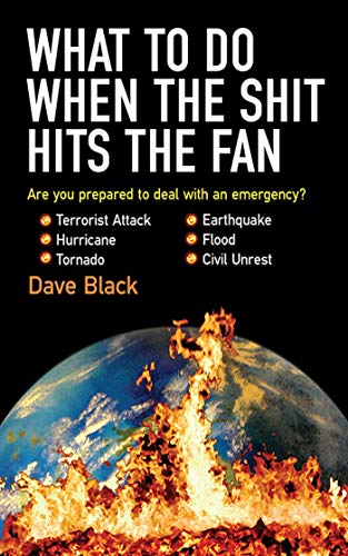 9781602391338: What to Do When the Shit Hits the Fan: THE ULTIMATE PREPPER S GUIDE TO PREPARING FOR, AND COPING WITH, ANY EMERGENCY