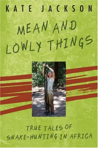 9781602391376: Mean and Lowly Things: True Tales of Snake-Hunting in Africa
