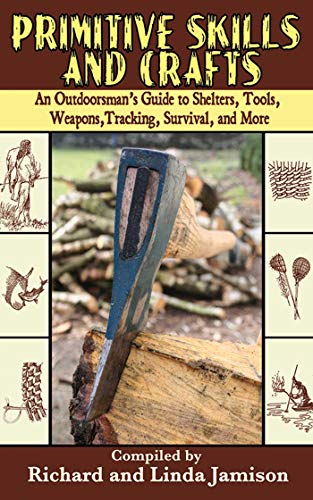 Stock image for Primitive Skills and Crafts: An Outdoorsman's Guide to Shelters, Tools, Weapons, Tracking, Survival, and More for sale by Ergodebooks
