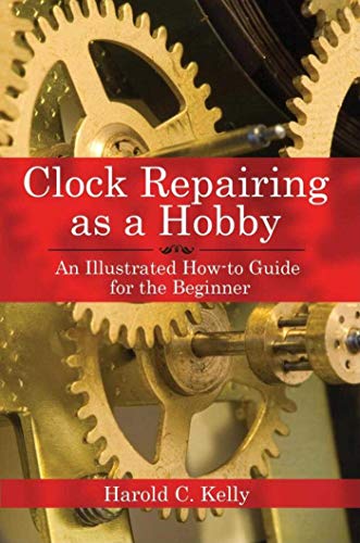9781602391536: Clock Repairing As a Hobby: An Illustrated How-to Guide for the Beginner