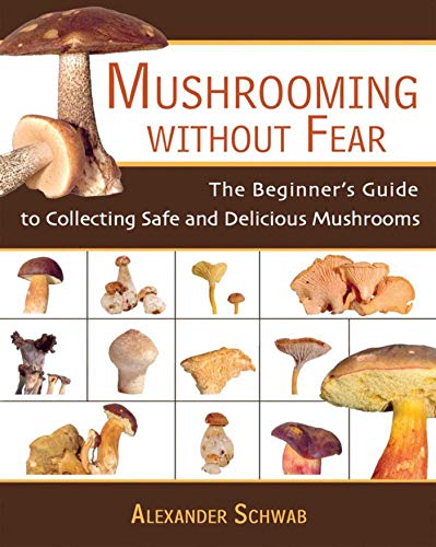 Beispielbild fr Mushrooming without Fear: The Beginner's Guide to Collecting Safe and Delicious Mushrooms zum Verkauf von Elizabeth Brown Books & Collectibles