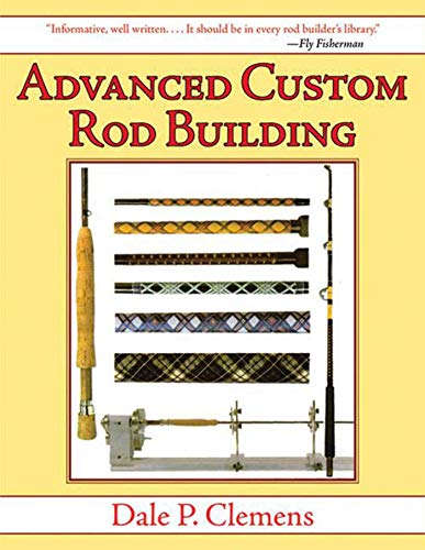 Stock image for Advanced Custom Rod Building for sale by Front Cover Books