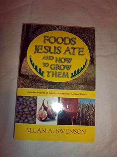 Beispielbild fr Foods Jesus Ate and How to Grow Them zum Verkauf von HPB Inc.