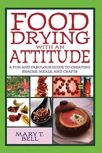 Stock image for Food Drying with an Attitude: A Fun and Fabulous Guide to Creating Snacks, Meals, and Crafts for sale by SecondSale