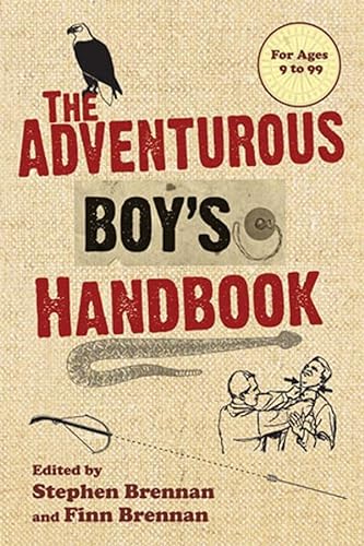 Beispielbild fr The Adventurous Boy's Handbook : For Ages 9 to 99 zum Verkauf von Better World Books