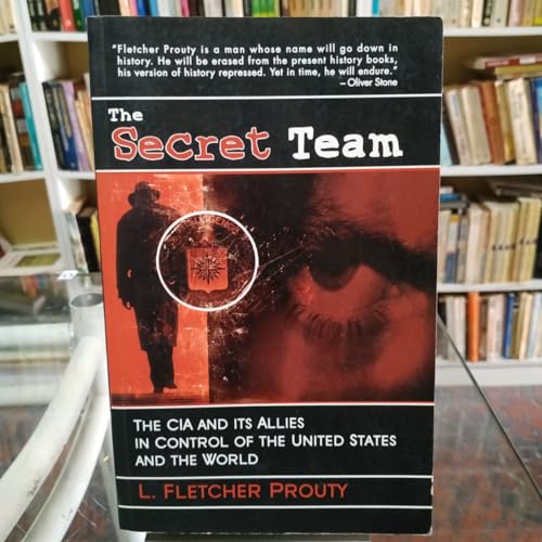 9781602392298: Secret Team: The CIA and Its Allies in Control of the United States and the World