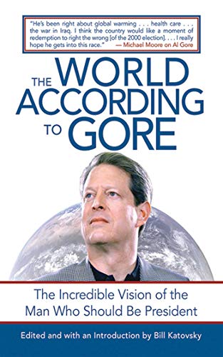 Beispielbild fr The World According to Gore: The Incredible Vision of the Man Who Should be President zum Verkauf von Wonder Book