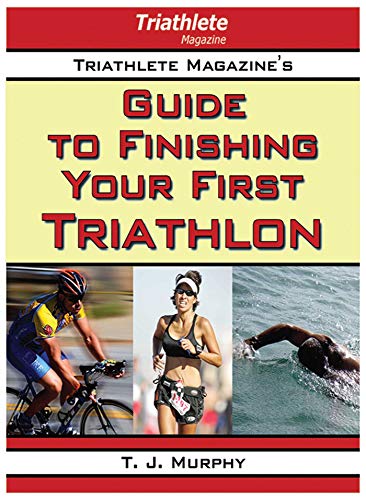 Imagen de archivo de Triathlete Magazine's Guide to Finishing Your First Triathlon a la venta por More Than Words