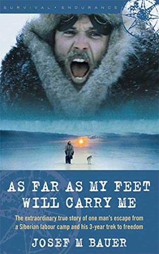 Beispielbild fr As Far as My Feet Will Carry Me : The Extraordinary True Story of One Man's Escape from a Siberian Labor Camp and His 3-Year Trek to Freedom zum Verkauf von Better World Books