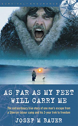 Imagen de archivo de As Far as My Feet Will Carry Me: The Extraordinary True Story of One Mans Escape from a Siberian Labor Camp and His 3-Year Trek to Freedom a la venta por Friends of Johnson County Library