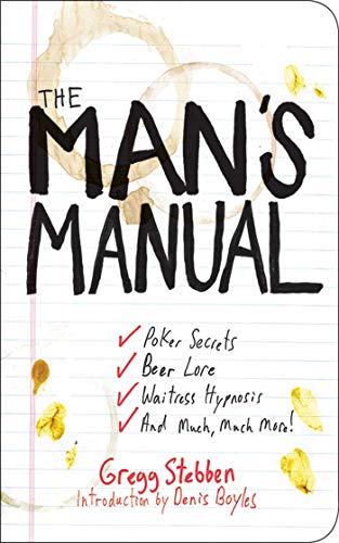 Beispielbild fr The Man's Manual: Poker Secrets, Beer Lore, Waitress Hypnosis, and Much, Much More zum Verkauf von Ergodebooks