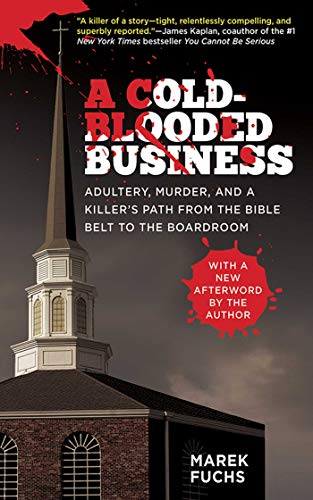 Beispielbild fr A Cold-Blooded Business : Adultery, Murder, and a Killer's Path from the Bible Belt to the Boardroom zum Verkauf von Better World Books