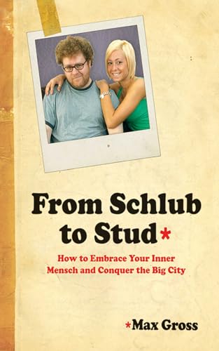 From Schlub to Stud: How to Embrace Your Inner Mensche and Conquer the Big City